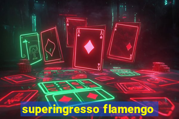 superingresso flamengo