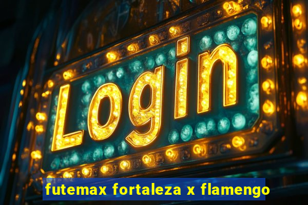 futemax fortaleza x flamengo