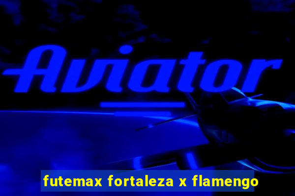 futemax fortaleza x flamengo