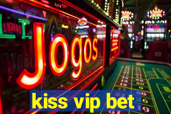 kiss vip bet