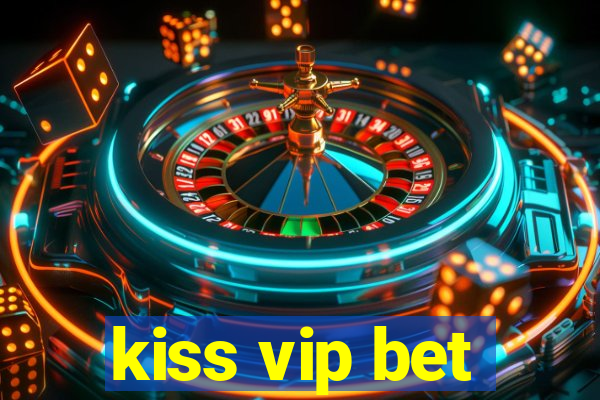 kiss vip bet