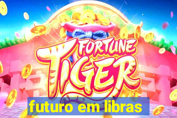 futuro em libras