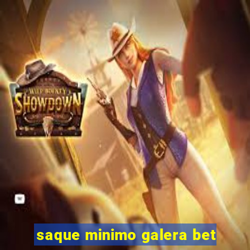 saque minimo galera bet