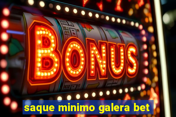 saque minimo galera bet