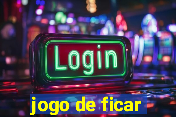 jogo de ficar