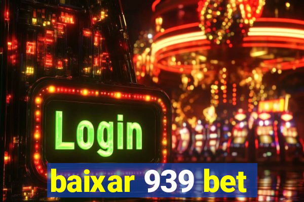 baixar 939 bet