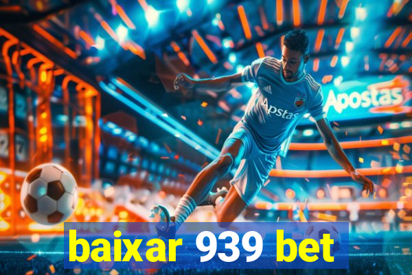 baixar 939 bet