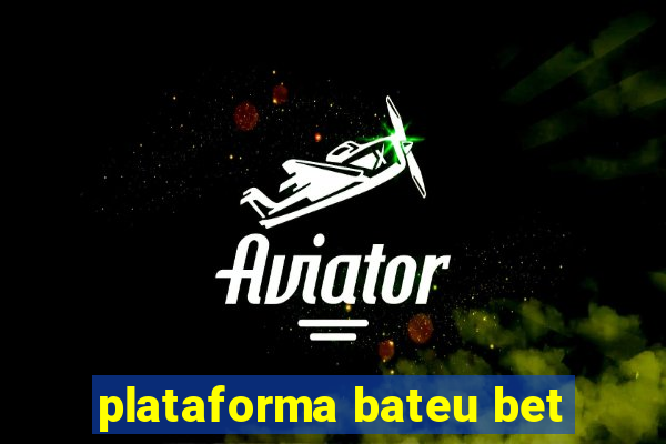 plataforma bateu bet