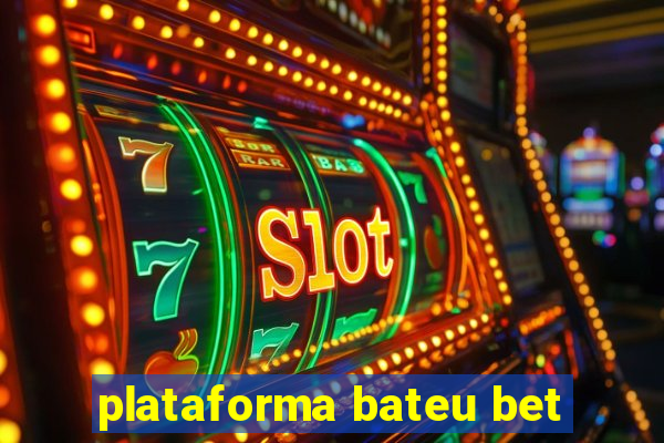 plataforma bateu bet