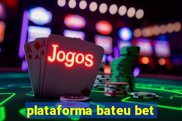 plataforma bateu bet