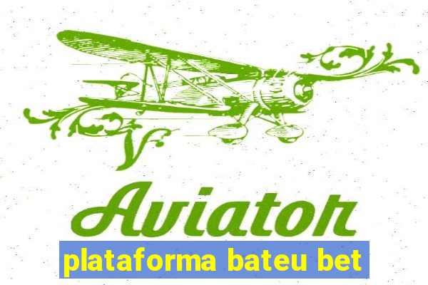 plataforma bateu bet