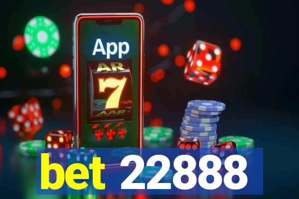 bet 22888