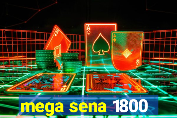 mega sena 1800