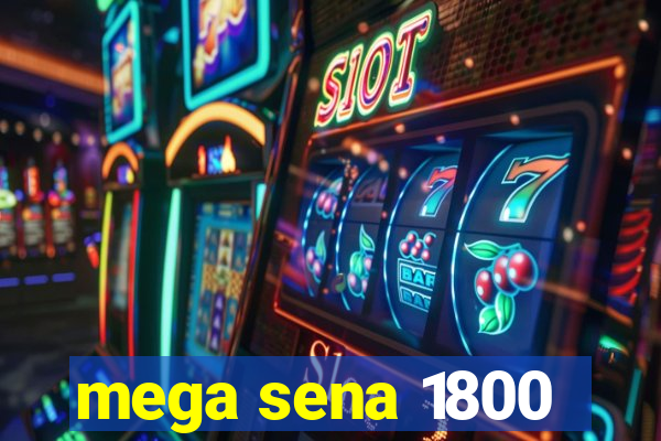 mega sena 1800