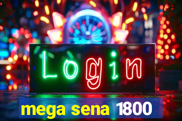 mega sena 1800