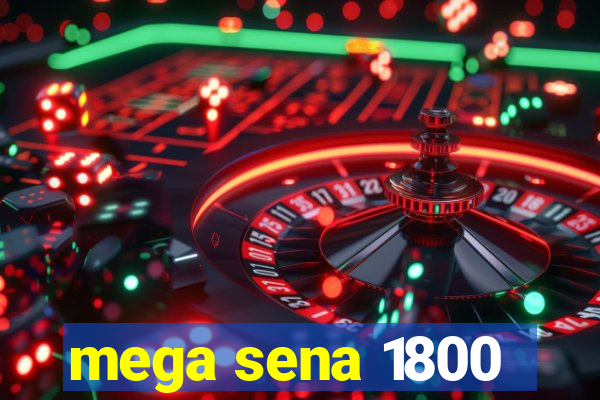 mega sena 1800