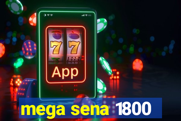 mega sena 1800