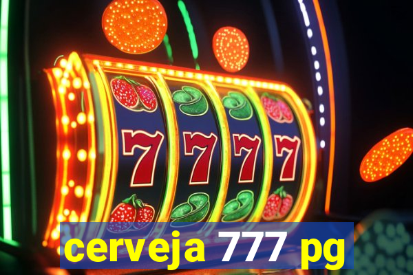 cerveja 777 pg