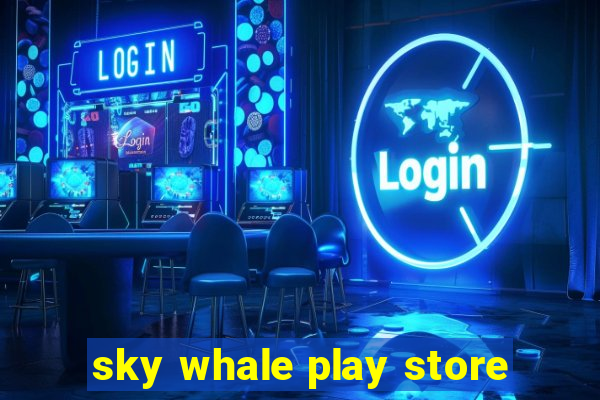 sky whale play store