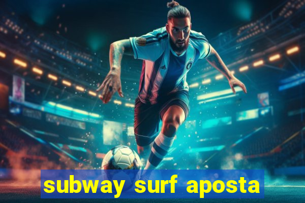 subway surf aposta