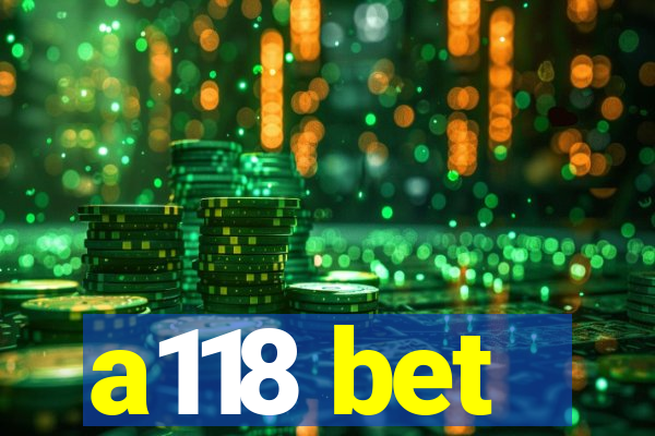 a118 bet