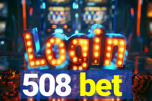 508 bet