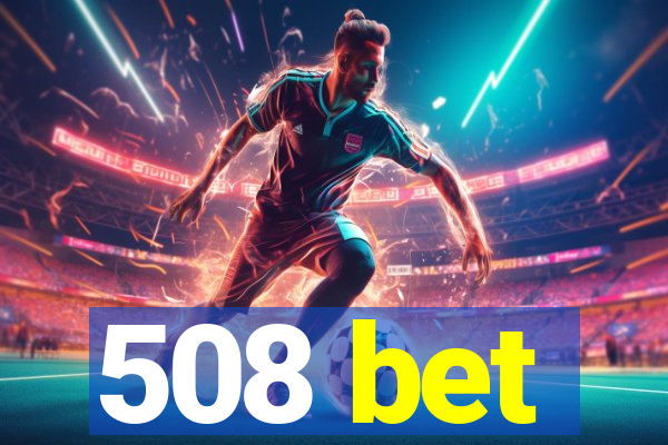 508 bet