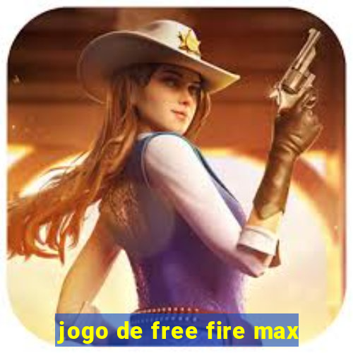 jogo de free fire max