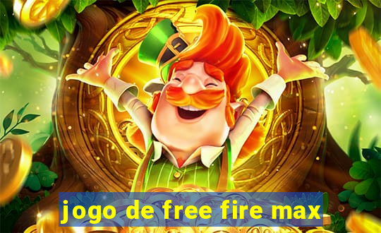 jogo de free fire max