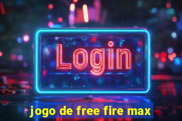 jogo de free fire max