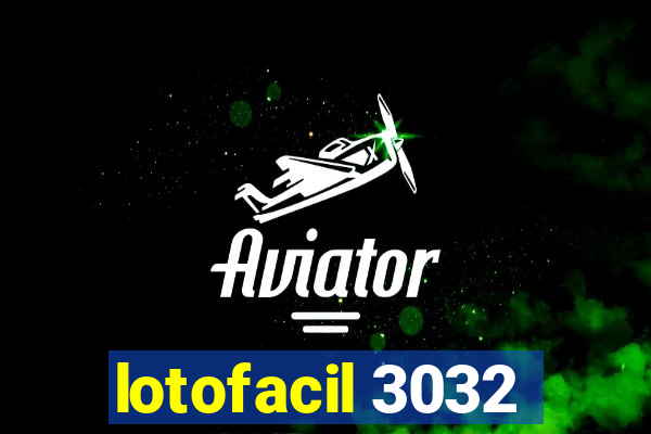 lotofacil 3032