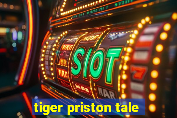 tiger priston tale