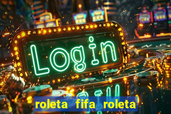 roleta fifa roleta times fifa