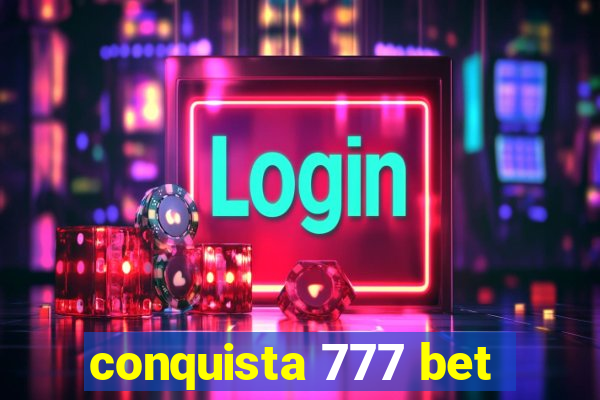 conquista 777 bet