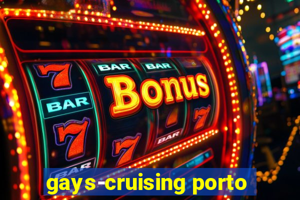 gays-cruising porto