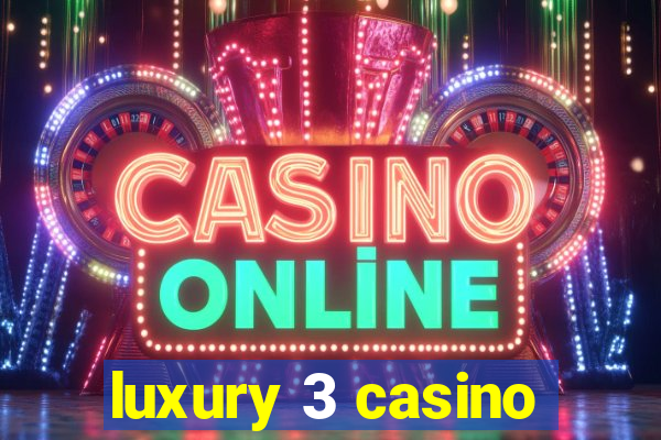 luxury 3 casino