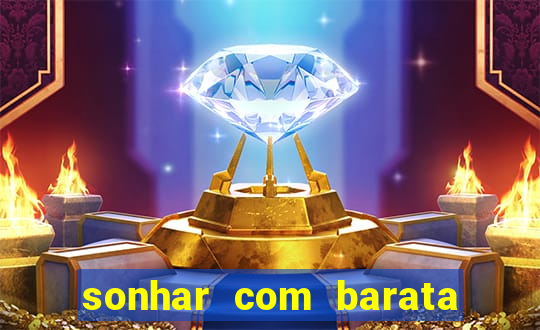 sonhar com barata jogo do bicho