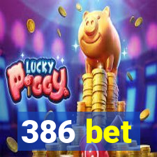 386 bet