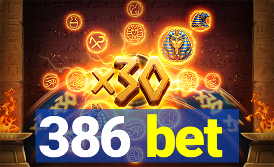 386 bet