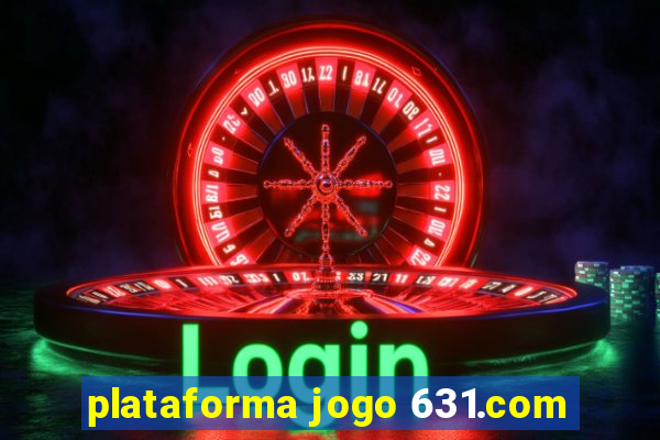 plataforma jogo 631.com