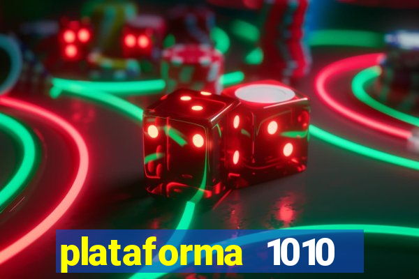 plataforma 1010 jogo do tigre