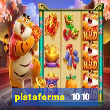 plataforma 1010 jogo do tigre