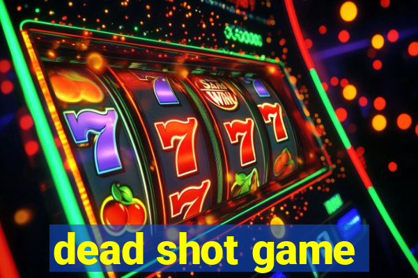 dead shot game