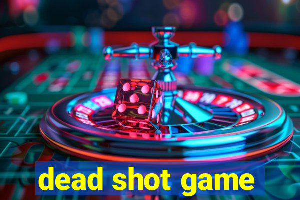 dead shot game