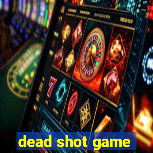 dead shot game