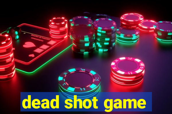 dead shot game