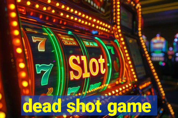 dead shot game