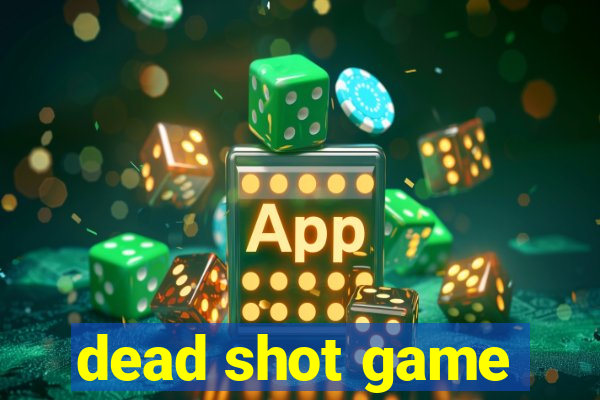 dead shot game