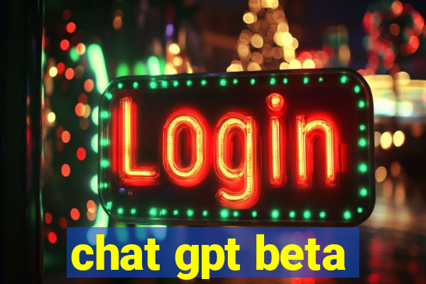 chat gpt beta