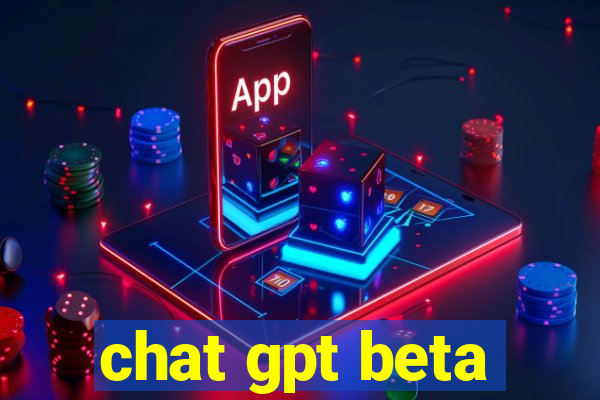 chat gpt beta